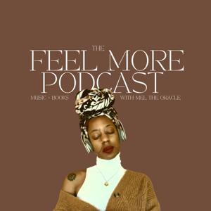 The Feel More Podcast With Mel the Oracle