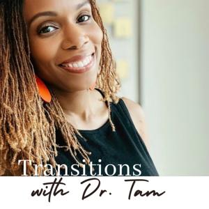 Transitions with Dr. Tam