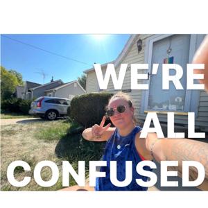 We’re All Confused