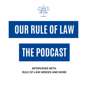 Our Rule of Law: The Podcast