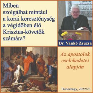 Miben szolgálhat mintául a korai kereszténység a végidőben élő Krisztus-követők számára? (ApCsel)