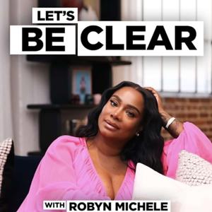 Let's Be Clear with Robyn Michele