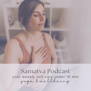 Samatva Podcast: your weekly self-care podcast under 10-minutes