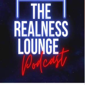 THE REALNESS LOUNGE PODCAST