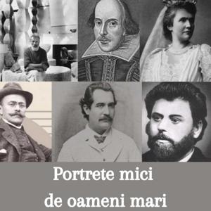Portrete mici de oameni mari