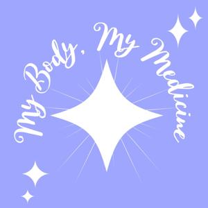 My Body, My Medicine