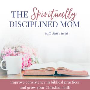 The Spiritually Disciplined Mom | Bible Study, Spiritual Growth, Discipleship