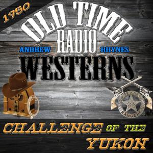 Challenge of the Yukon | 1950 | OTRWesterns.com
