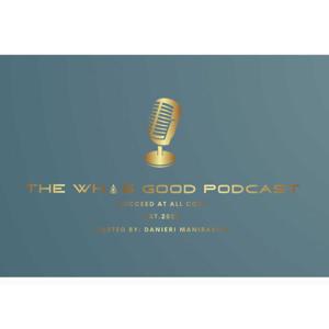 The Whas Good Podcast