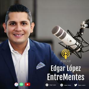EntreMentes con Edgar López