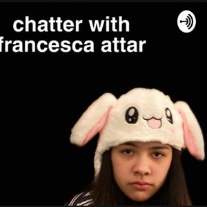 chatter with francesca attar