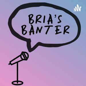 Bria's Banter