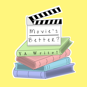 Movie's Better? YA Write!