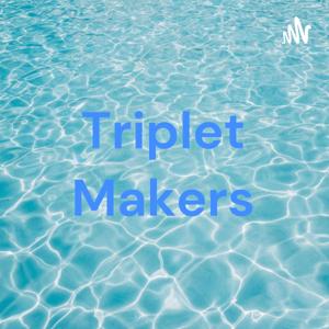 Triplet Makers