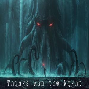 Things Run the Night