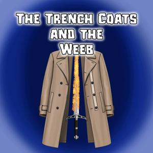 The Trench Coats and the Weeb