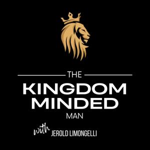 The Kingdom Minded Man