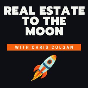 Real Estate To The Moon with Chris Colgan