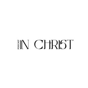 In Christ The Podcast