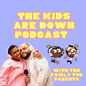 The Kids Are Down Podcast