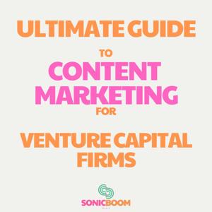 The Ultimate Guide to Content Marketing for Venture Capital Firms [audiobook]