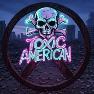 The Toxic American Podcast