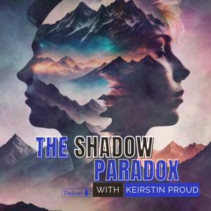 The Shadow Paradox with Keirstin Proud
