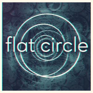 Flat Circle