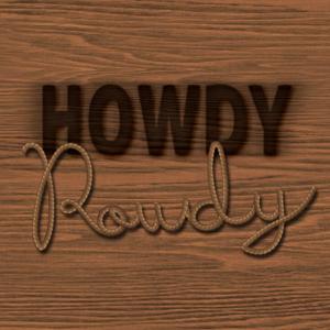 Howdy Rowdy
