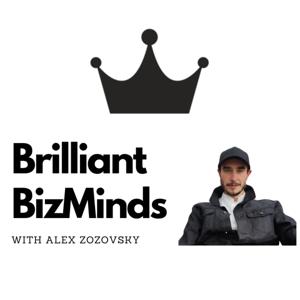 Brilliant BizMinds with Alex Zozovsky