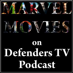 Marvel Movies on Defenders TV Podcast