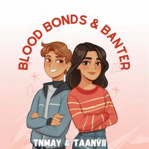 Blood Bonds and Banter