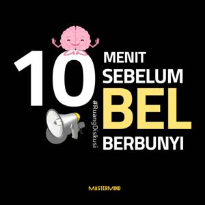 10 Menit Sebelum Bel Berbunyi #RuangDiskusi