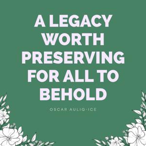 A Legacy Worth Preserving for All to Behold