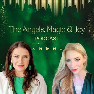 The Angels, Magic and Joy Podcast
