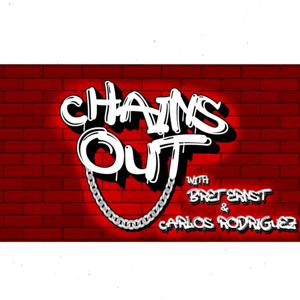 Chains Out with Bret Ernst & Carlos Rodriguez