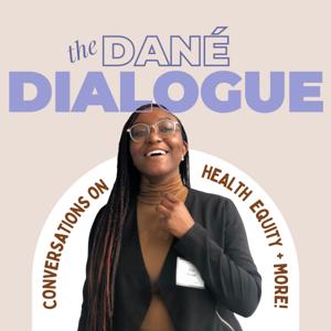 The Dané Dialogue: Conversation on Health Equity + More!