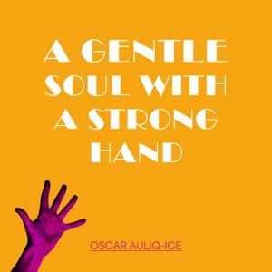 A Gentle Soul With a Strong Hand
