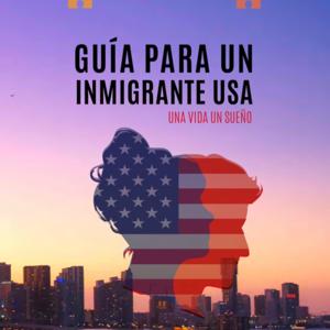 GUIA PARA UN INMIGRANTE USA