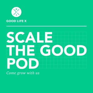 Scale The Good Podcast