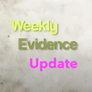 Weekly Evidence Update