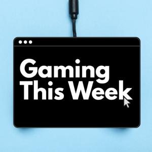 Gaming This Week