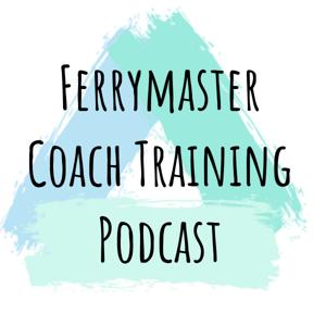 Ferrymaster Coach Training Podcast