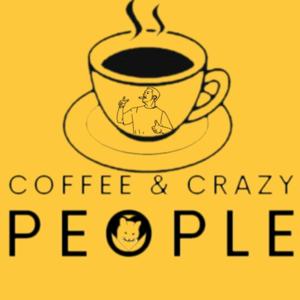 Coffee & Crazy People