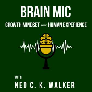 Brain Mic: Growth Mindset and the Human Experience