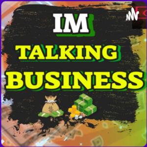 I’m Talking Business