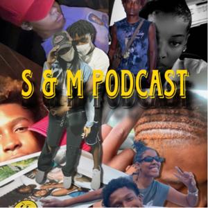 “S + M” PODCAST
