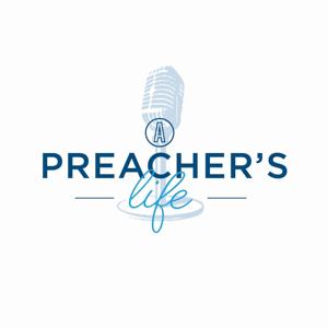 A Preacher's Life Podcast