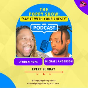 The Poppy Show: Say It With Your Chest!