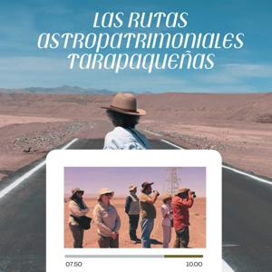 Las Rutas Astropatrimoniales Tarapaqueñas